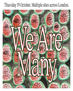The title “We Are Many” in white with black overlaid on a drawing featuring numerous eyes, each enclosed within green circles against a red background. At the top it reads “thur 19 October multiple sites across London”