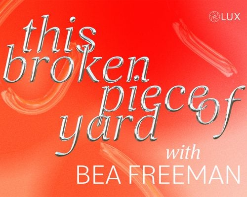 A title “this broken piece of yard” in a liquid metal graphics. The background is a gradient of red and orange with three rough brush strokes. On the bottom it says “with Bea Freeman” in a simple san serif font.